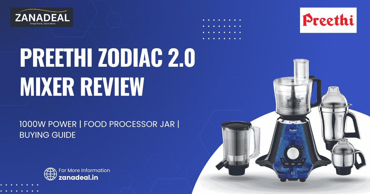 Read more about the article Preethi Zodiac 2.0 Mixer Review : 1000W Power, Features, Pros & Buying Guide