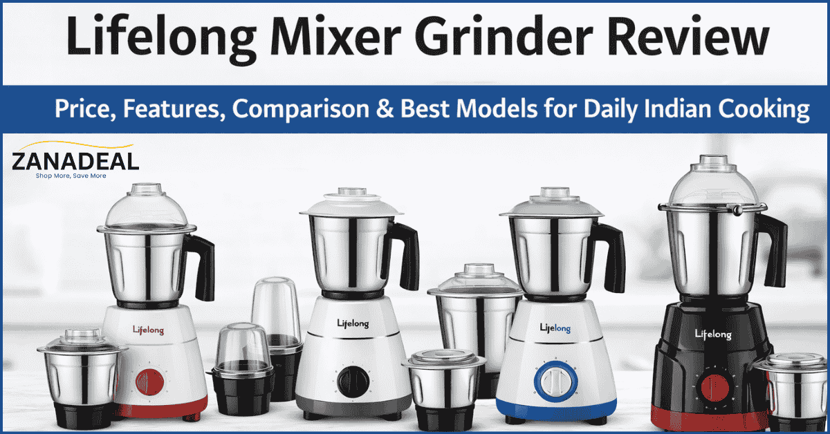 Read more about the article Lifelong Mixer Grinder Price, Features & Review – Is It Worth Buying?