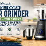 Best Idli Dosa Mixer Grinder in 2026 – Top 5 Picks for Perfect Batter (Buying Guide)
