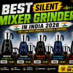 Best Silent Mixer Grinder in India 2026 – Top 5 Low Noise Models Reviewed